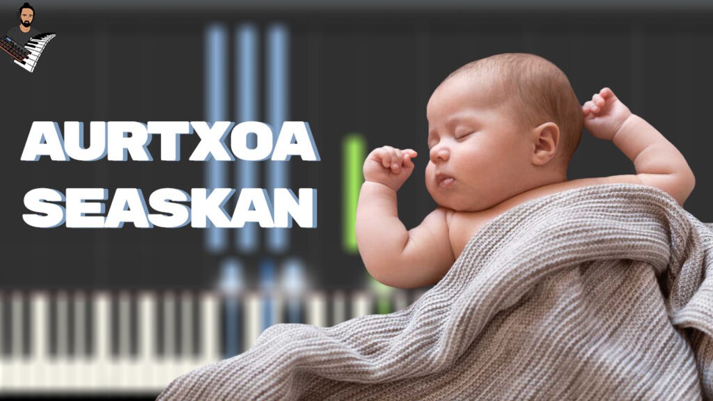 CANCIÓN DE CUNA VASCA - AURTXOA SEASKAN