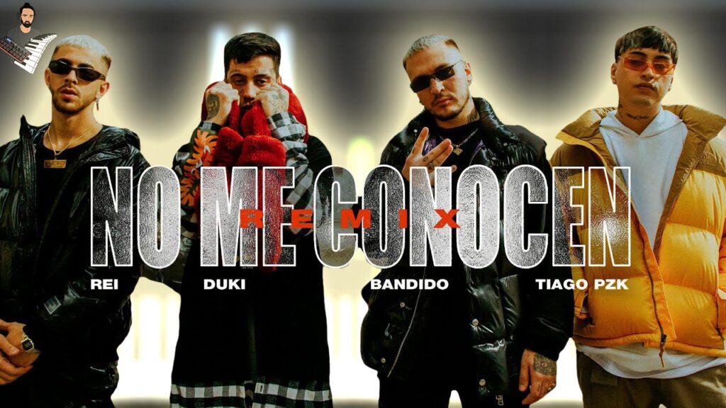 NO ME CONOCEN (REMIX) - BANDIDO & DUKI & REI & TIAGO PZK