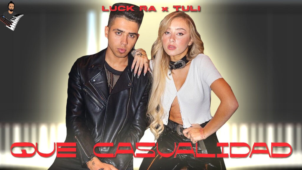Luck Ra x TULI - QUE CASUALIDAD