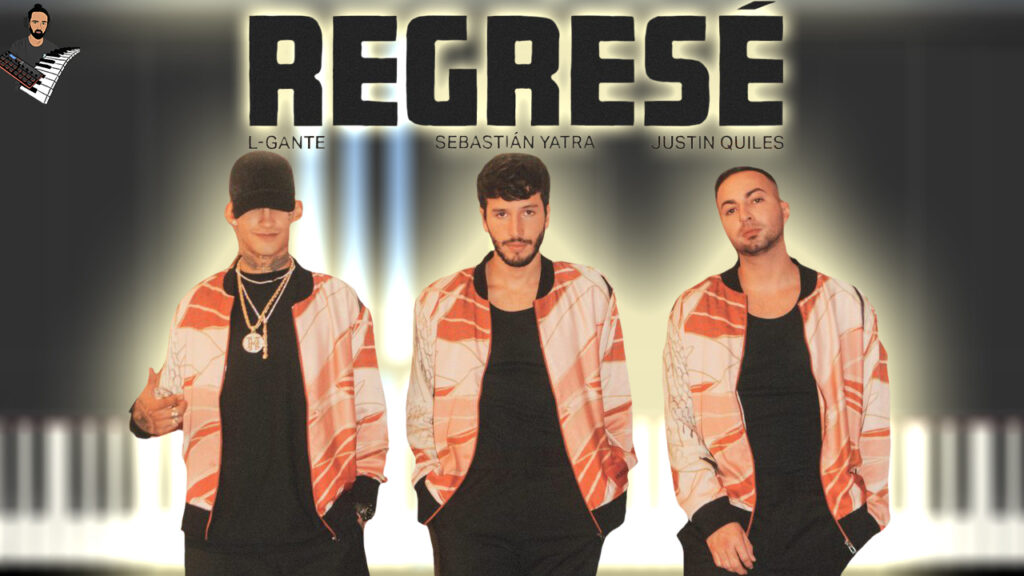 Sebastián Yatra & Justin Quiles & L-Gante - Regresé