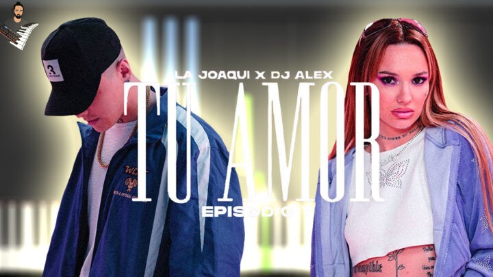 TU AMOR - LA JOAQUI & DJ ALEX E7