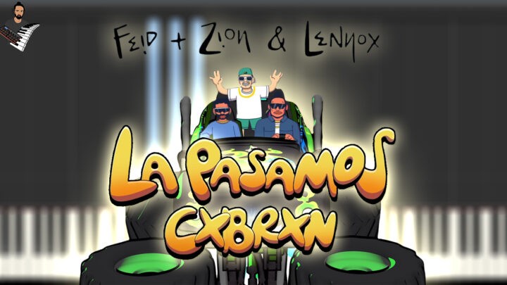 Feid & Zion & Lennox - La Pasamos CXBRXN