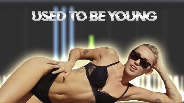 Miley Cyrus - Used To Be Young
