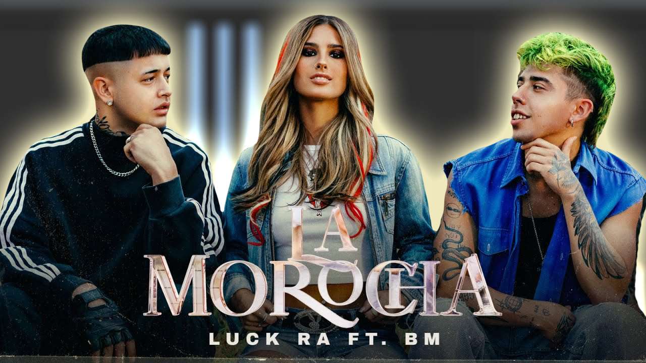 Luck Ra & BM – LA MOROCHA
