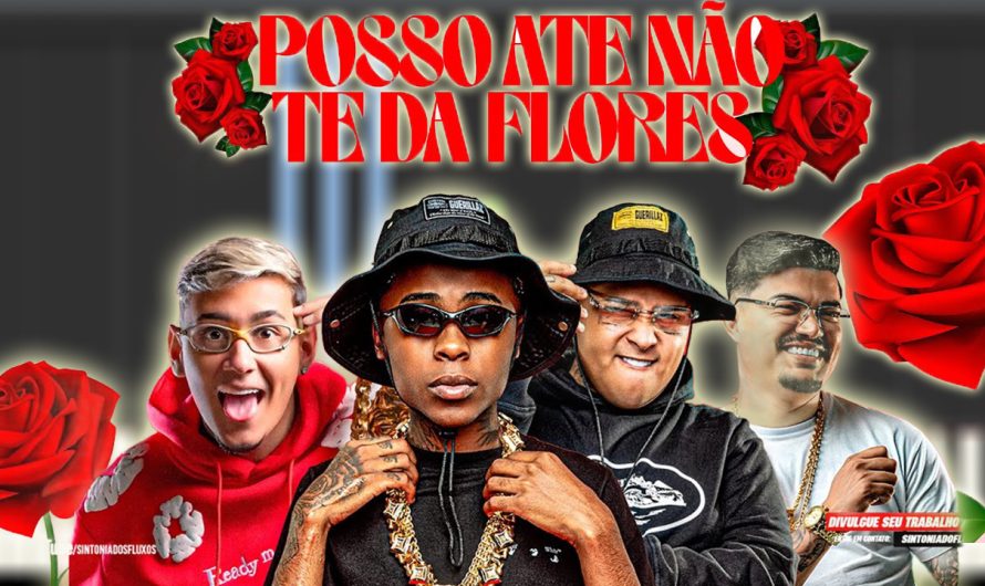 Posso Até Não Te Da Flores – MC Ryan SP & MC Jacaré e MC Meno K