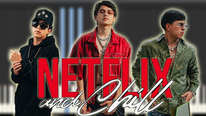 Netflix and Chill - Luis Carrillo & Omar Camacho y Oscar Maydon