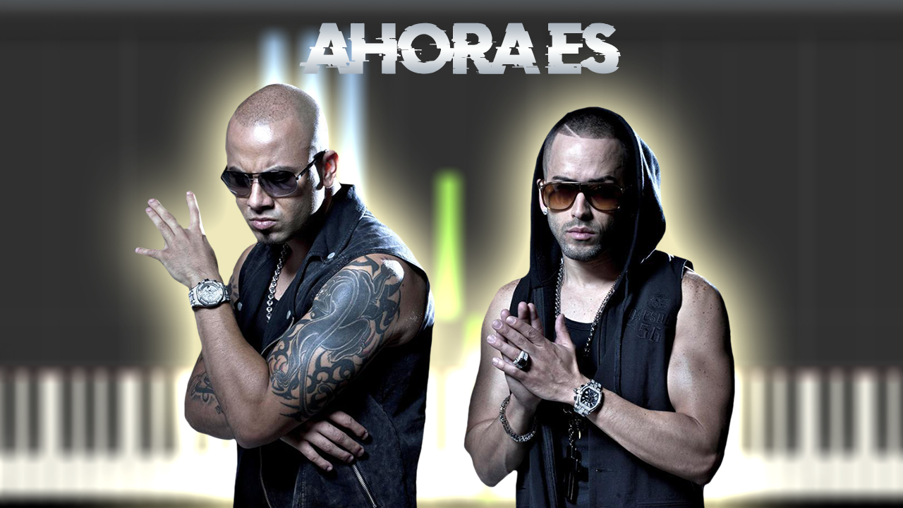 Ahora es - Wisin y Yandel