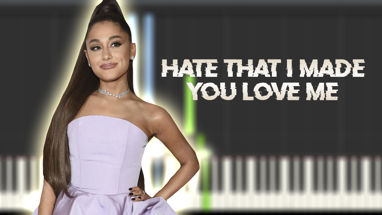 Ariana Grande - hate that i made you love